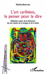 E-book, L'art caribéen, le penser pour le dire : réflexions autour de la littérature, des arts visuels, de la musique et de la danse, L'Harmattan