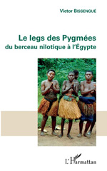 E-book, Le legs des Pygmées du berceau nilotique à l'Égypte, Bissengue, Victor, L'Harmattan