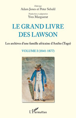 eBook, Le grand livre des Lawson : les archives d'une famille africaine d'Aného (Togo), vol. 1 : 1841-1877, L'Harmattan