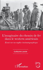 eBook, L'imaginaire du chemin de fer dans le western américain : essai sur un mythe cinématographique, L'Harmattan