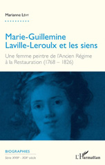 E-book, Marie-Guillemine Laville-Leroulx et les siens : une femme peintre de l'Ancien Régime à la Restauration (1768 - 1826), L'Harmattan
