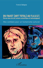 E-book, Du Faust (art total) au FAUST (Forum des arts de l'univers scientifique et technologique) : mes combats pour un humanisme culturel, L'Harmattan