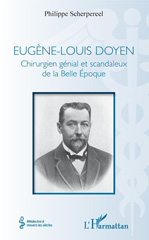 eBook, Eugène-Louis Doyen : chirurgien génial et scandaleux de la Belle Époque, Scherpereel, Philippe, L'Harmattan