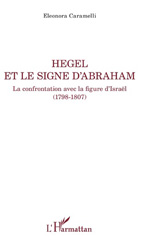 E-book, Hegel et le signe d'Abraham : la confrontation avec la figure d'Israël (1798-1807), Caramelli, Eleonora, L'Harmattan