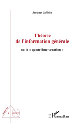 E-book, Théorie de l'information générale, ou La quatrième vexation, Jaffelin, Jacques, L'Harmattan