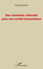 E-book, Une révolution culturelle pour une société harmonieuse, Benjamin, Roger, L'Harmattan
