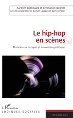 E-book, Le hip-hop en scènes : mutations artistiques et innovations politiques, L'Harmattan