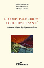 E-book, Le corps polychrome : couleurs et santé : Antiquité, Moyen Âge, époque moderne, L'Harmattan