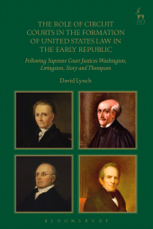 E-book, The Role of Circuit Courts in the Formation of United States Law in the Early Republic : Following Supreme Court Justices Washington, Livingston, Story and Thompson, Hart Publishing