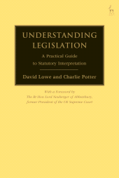 eBook, Understanding Legislation : A Practical Guide to Statutory Interpretation, Lowe, David, Hart Publishing