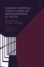 E-book, Counter-terrorism, Constitutionalism and Miscarriages of Justice : A Festschrift for Professor Clive Walker, Hart Publishing