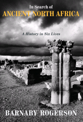 E-book, In Search of Ancient North Africa : A History in Six Lives, Haus Publishing