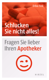 E-book, Schlucken Sie nicht alles! : Fragen Sie lieber Ihren Apotheker, S. Hirzel Verlag GmbH