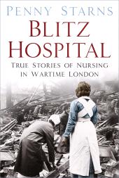 E-book, Blitz Hospital : True Stories of Nursing in Wartime London, The History Press