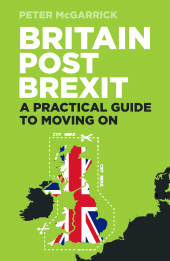 E-book, Britain Post Brexit : A Practical Guide to Moving On, The History Press