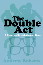 eBook, The Double Act : A History of British Comedy Duos, The History Press
