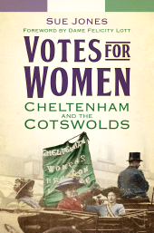 eBook, Votes for Women : Cheltenham and the Cotswolds, The History Press