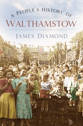 eBook, A People's History of Walthamstow, The History Press