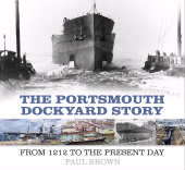 eBook, The Portsmouth Dockyard Story : From 1212 to the Present Day, The History Press