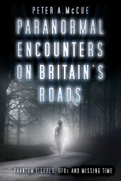 E-book, Paranormal Encounters on Britain's Roads : Phantom Figures, UFOs and Missing Time, The History Press