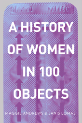 eBook, A History of Women in 100 Objects, The History Press