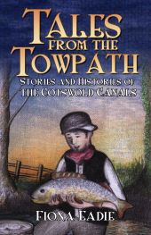 eBook, Tales from the Towpath : Stories and Histories of the Cotswold Canals, The History Press
