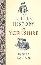 E-book, The Little History of Yorkshire, The History Press