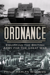 eBook, Ordnance : Equipping the British Army for the Great War, The History Press