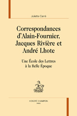 eBook, Correspondances d'Alain-Fournier, Jacques Rivière et André Lhote : Une École des lettres à la Belle Époque, Carré, Juliette, Honoré Champion