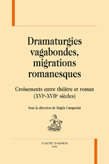 E-book, Dramaturgies vagabondes, migrations romanesque : Croisements entre théâtre et roman : XVIe-XVIIe siècles, Honoré Champion