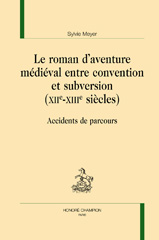 E-book, Le roman d'aventure médiéval entre convention et subversion, XIIe-XIIIe siècles : Accidents de parcours, Honoré Champion