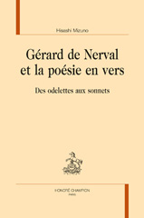 eBook, Gérard de Nerval et la poésie en vers : Des odelettes aux sonnets, Mizuno, Hisashi, author, Honoré Champion