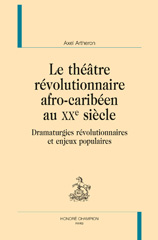 E-book, Le théâtre révolutionnaire afro-caribéen au XXe siècle : Dramaturgies révolutionnaires et enjeux populaires, Artheron, Axel, Honoré Champion