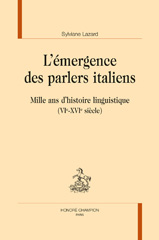 E-book, L'émergence des parlers italiens : Mille ans d'histoire linguistique, VIe-XVIe siècle, Lazard, Sylviane, Honoré Champion