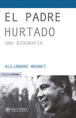 E-book, El Padre Hurtado : una biografía, Magnet, Alejandro, Universidad Alberto Hurtado