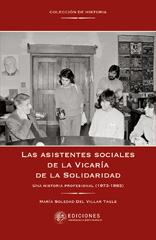 E-book, Las asistentes sociales de la vicaría de la solidaridad : una historia profesional (1973-1983), Villar Tagle, María Soledad del., Universidad Alberto Hurtado