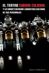E-book, El teatro cubano colonial y la caracterización lingüístico-cultural de sus personajes, Valdés Bernal, Sergio, Iberoamericana Editorial Vervuert