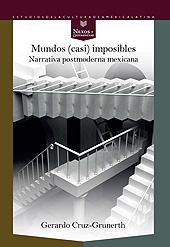 E-book, Mundos (casi) imposibles : narrativa postmoderna mexicana, Cruz-Grunerth, Gerardo, Iberoamericana Editorial Vervuert
