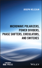 E-book, Microwave Polarizers, Power Dividers, Phase Shifters, Circulators, and Switches, IEEE Press