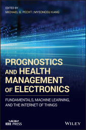 E-book, Prognostics and Health Management of Electronics : Fundamentals, Machine Learning, and the Internet of Things, IEEE Press
