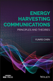 E-book, Energy Harvesting Communications : Principles and Theories, IEEE Press