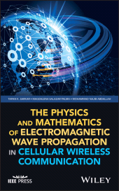 E-book, The Physics and Mathematics of Electromagnetic Wave Propagation in Cellular Wireless Communication, IEEE Press