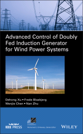 eBook, Advanced Control of Doubly Fed Induction Generator for Wind Power Systems, IEEE Press