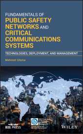 E-book, Fundamentals of Public Safety Networks and Critical Communications Systems : Technologies, Deployment, and Management, IEEE Press