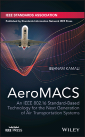 E-book, AeroMACS : An IEEE 802.16 Standard-Based Technology for the Next Generation of Air Transportation Systems, IEEE Press