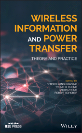 E-book, Wireless Information and Power Transfer : Theory and Practice, IEEE Press