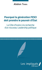 E-book, Pourquoi la génération FESCI doit prendre le pouvoir d'État : la Côte d'Ivoire à la recherche d'un nouveau leadership politique, Les impliqués