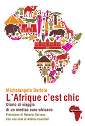 eBook, L'Afrique c'est chic : diario di viaggio di un medico euro-africano, Bartolo, Michelangelo, Infinito