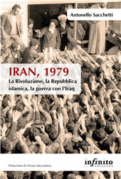eBook, Iran, 1979 : la rivoluzione, la Repubblica islamica, la guerra con l'Iraq, Sacchetti, Antonello, Infinito