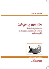 E-book, Logous poiein : l'eredità platonica e il superamento dell'aporia dei dialoghi, Motta, Anna, Paolo Loffredo